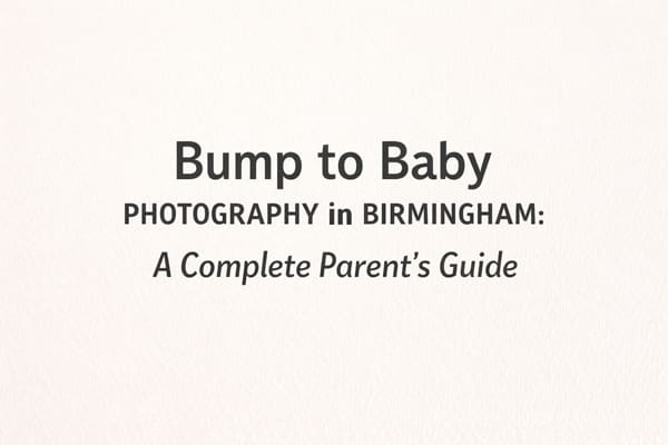 Bump to Baby Photography in Birmingham A Complete Parent’s Guide